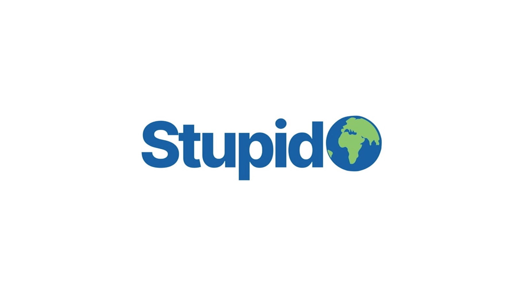 STUPID🌍