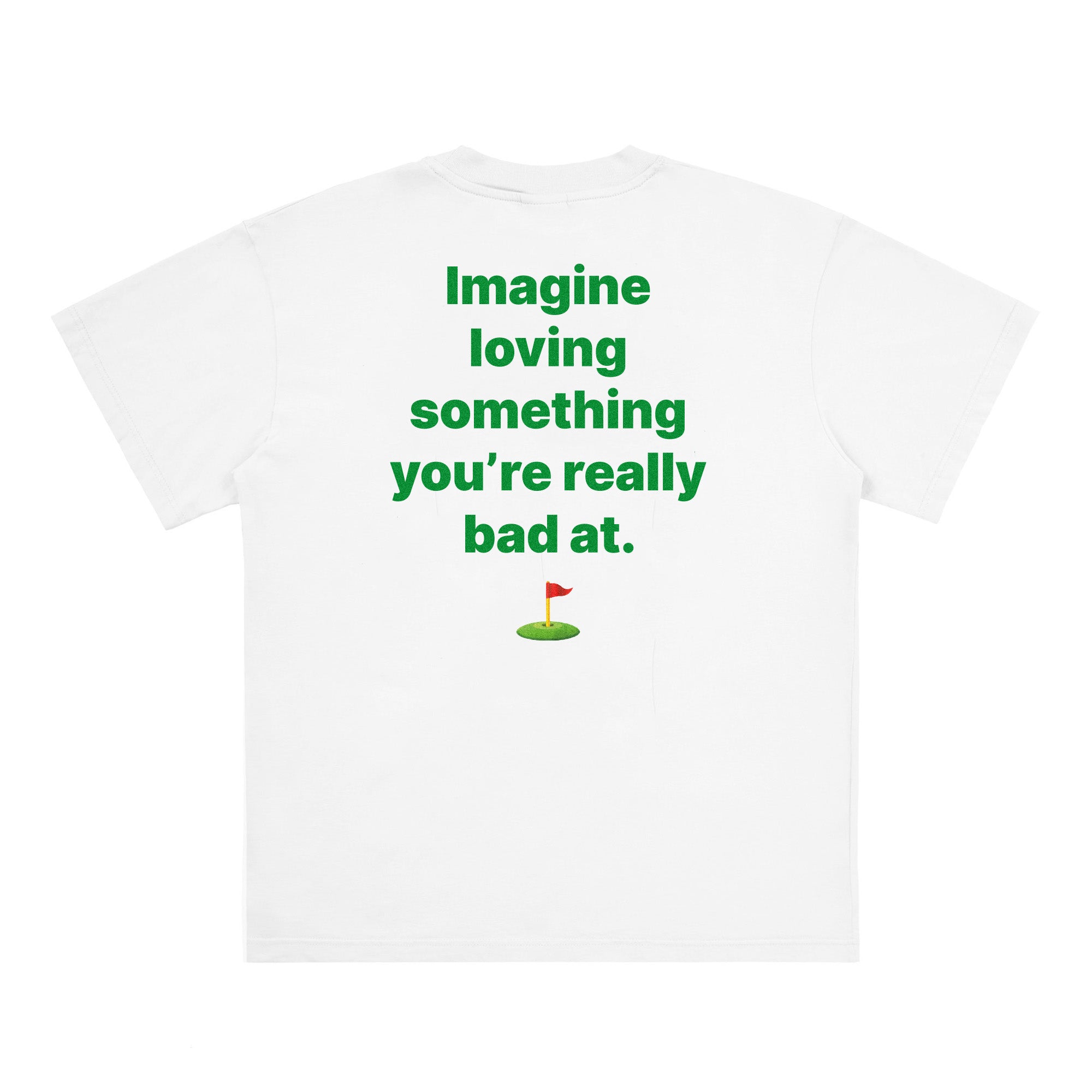 IMAGINE LOVING SOMETHING - T-SHIRT (WH)
